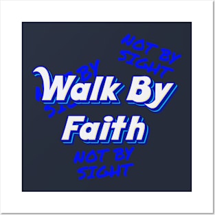 Walk By Faith Posters and Art